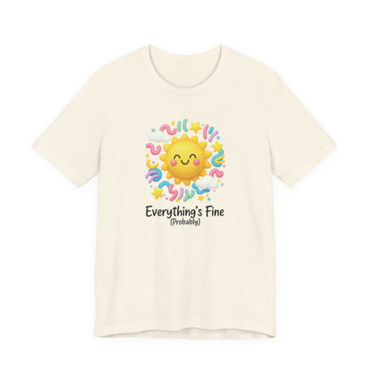 Sun Graphic Unisex Tee - 'Everything's Fine (Probably)'
