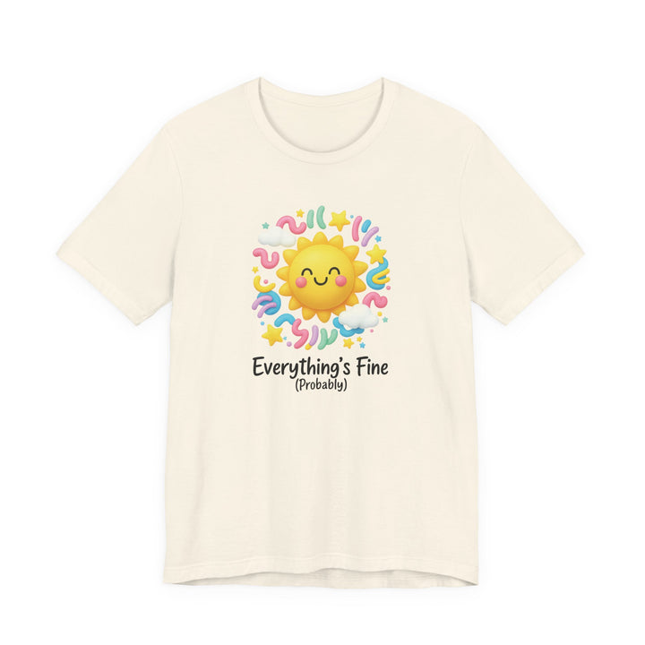 Sun Graphic Unisex Tee - 'Everything's Fine (Probably)'