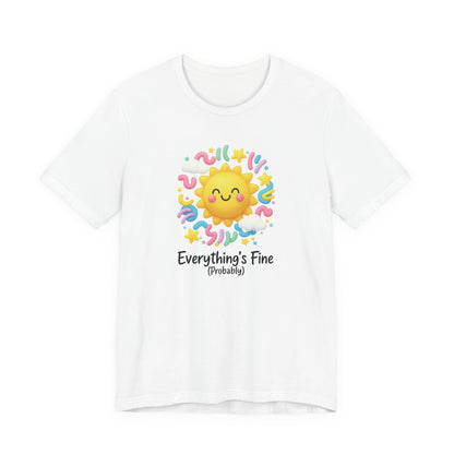 Sun Graphic Unisex Tee - 'Everything's Fine (Probably)'