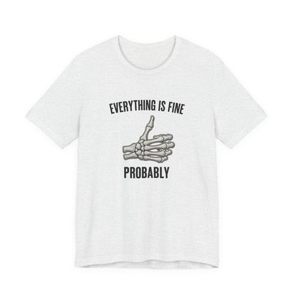Skelly Tee - Everything is Fine... Probably - Unisex Jersey