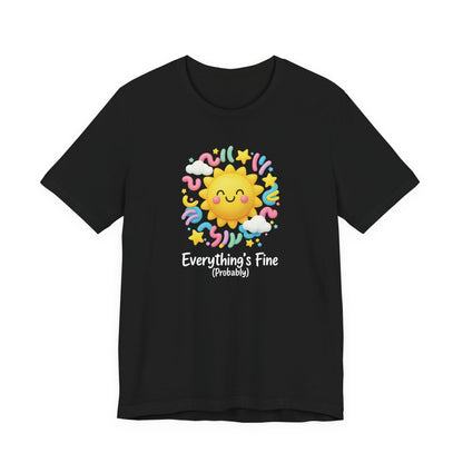 Sun Graphic Unisex Tee - 'Everything's Fine (Probably)'