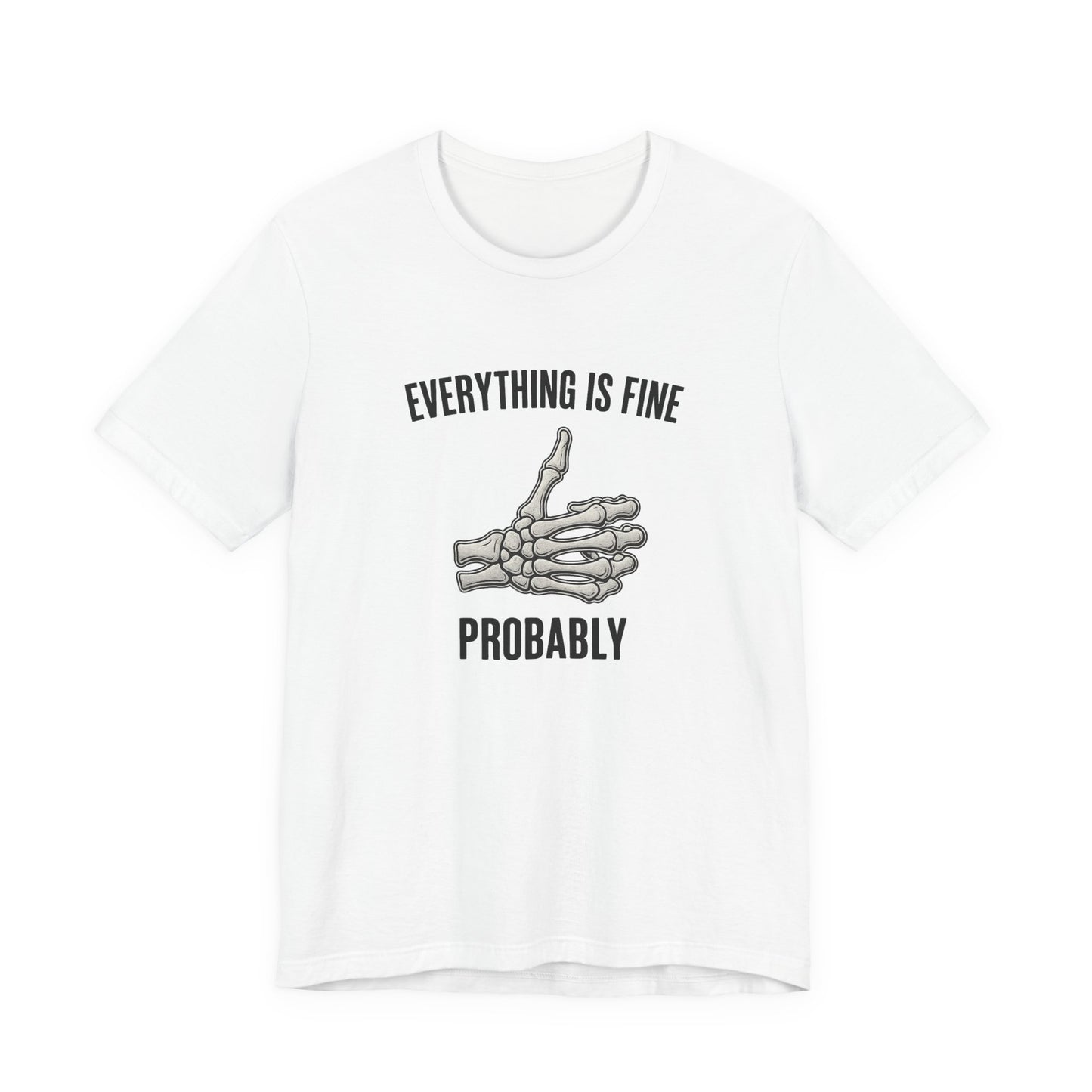 Skelly Tee - Everything is Fine... Probably - Unisex Jersey