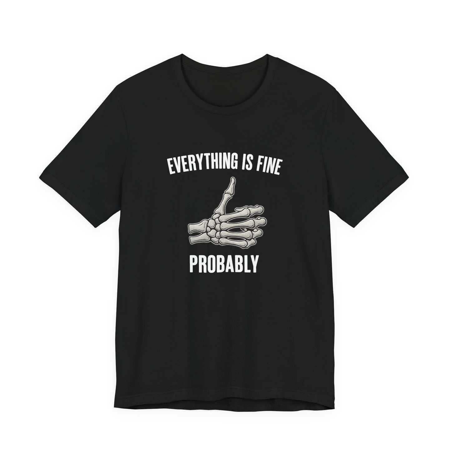 Skelly Tee - Everything is Fine... Probably - Unisex Jersey