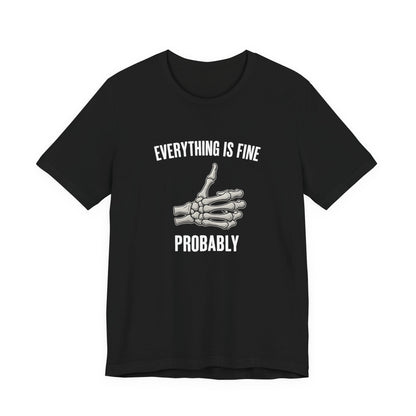 Skelly Tee - Everything is Fine... Probably - Unisex Jersey